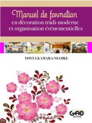 cover image of Manuel Pratique de Formation et D'Apprentissage en Décoration Tradi-Moderne et Organisation Évènementielle